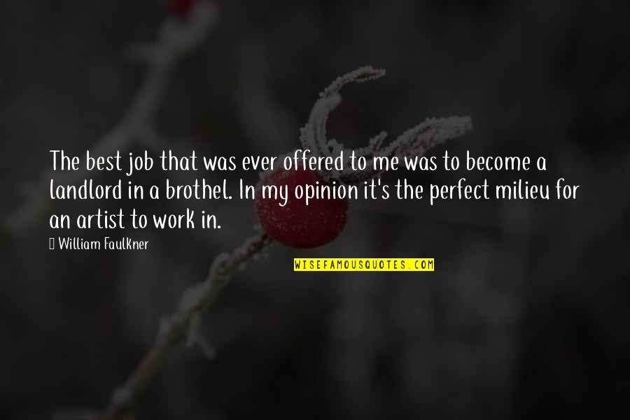 Faulkner's Quotes By William Faulkner: The best job that was ever offered to Faulkner's Quotes By William Faulkner: The best job that was ever offered to