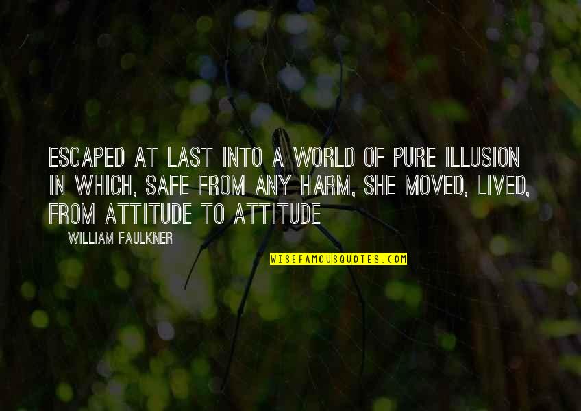 Faulkner's Quotes By William Faulkner: Escaped at last into a world of pure Faulkner's Quotes By William Faulkner: Escaped at last into a world of pure