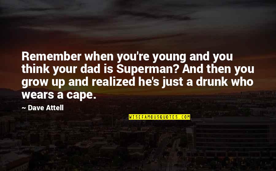 Faulkners Saddlery Quotes By Dave Attell: Remember when you're young and you think your Faulkners Saddlery Quotes By Dave Attell: Remember when you're young and you think your
