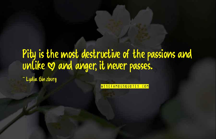 Faulkners Saddlery Quotes By Lydia Ginzburg: Pity is the most destructive of the passions Faulkners Saddlery Quotes By Lydia Ginzburg: Pity is the most destructive of the passions