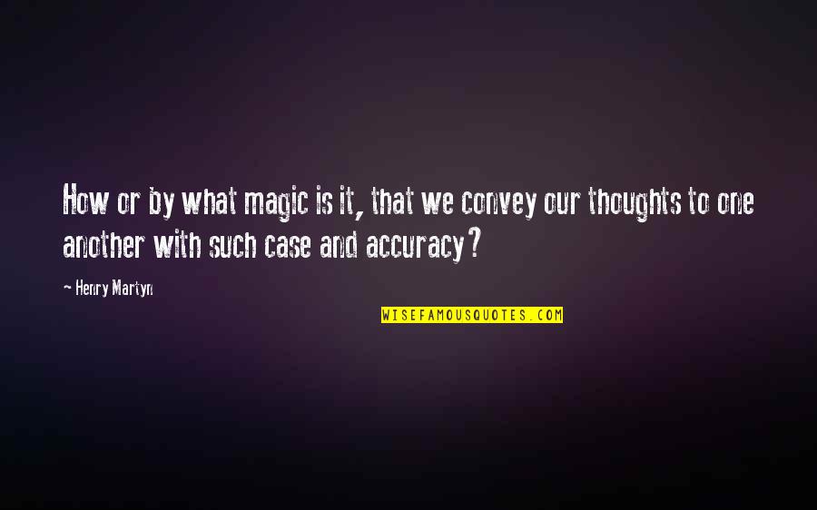 Faulman Quotes By Henry Martyn: How or by what magic is it, that Faulman Quotes By Henry Martyn: How or by what magic is it, that