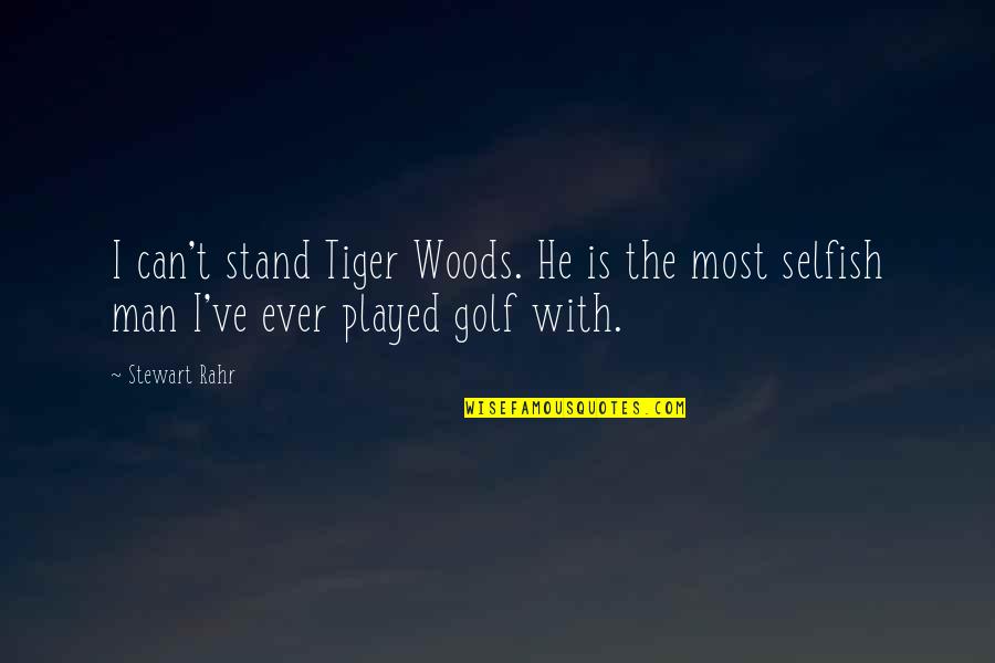 Faulstich Genealogy Quotes By Stewart Rahr: I can't stand Tiger Woods. He is the