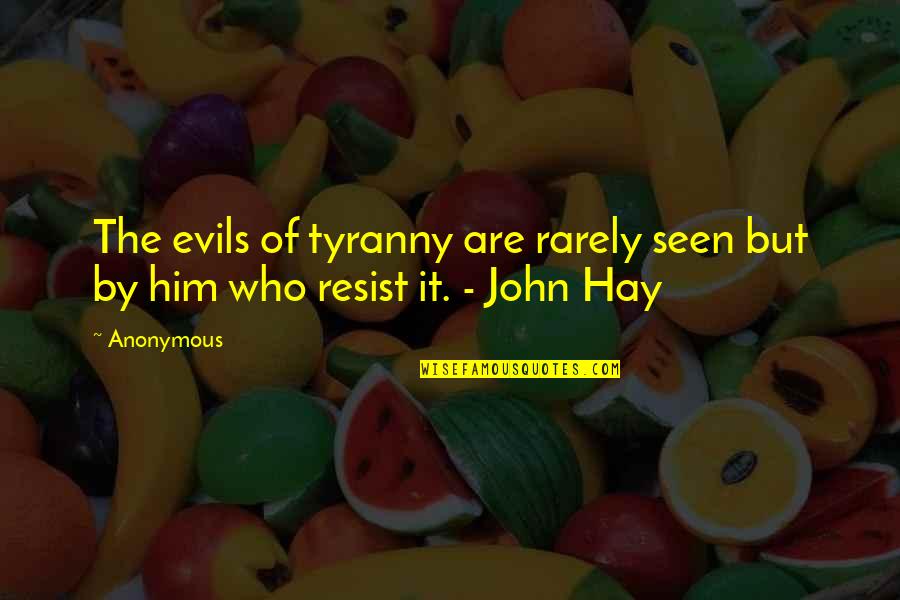 Faulstiches Quotes By Anonymous: The evils of tyranny are rarely seen but