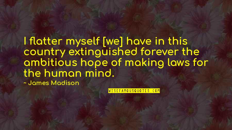 Fault In Our Stars Movie Trailer Quotes By James Madison: I flatter myself [we] have in this country