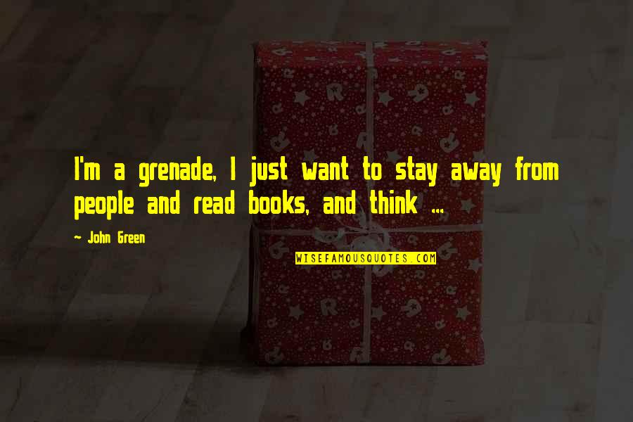 Fault In Our Stars Quotes By John Green: I'm a grenade, I just want to stay
