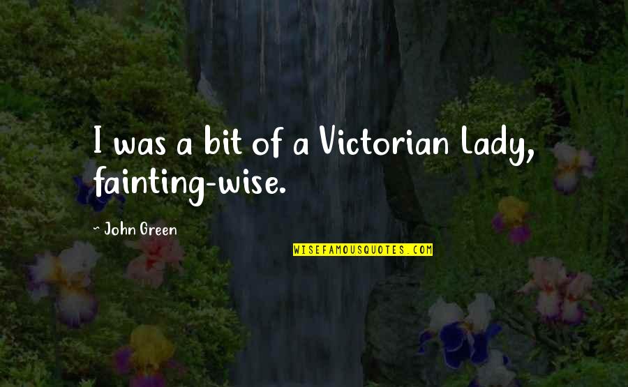 Fault Of Our Stars Quotes By John Green: I was a bit of a Victorian Lady, Fault Of Our Stars Quotes By John Green: I was a bit of a Victorian Lady,