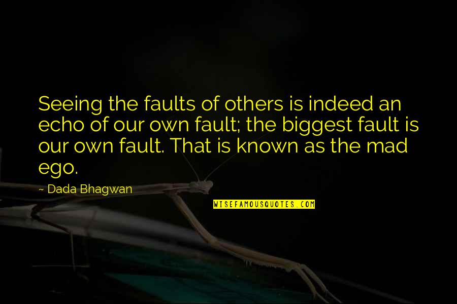 Fault Our Quotes By Dada Bhagwan: Seeing the faults of others is indeed an
