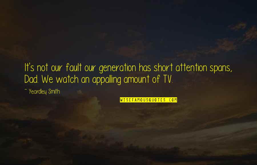 Fault Our Quotes By Yeardley Smith: It's not our fault our generation has short