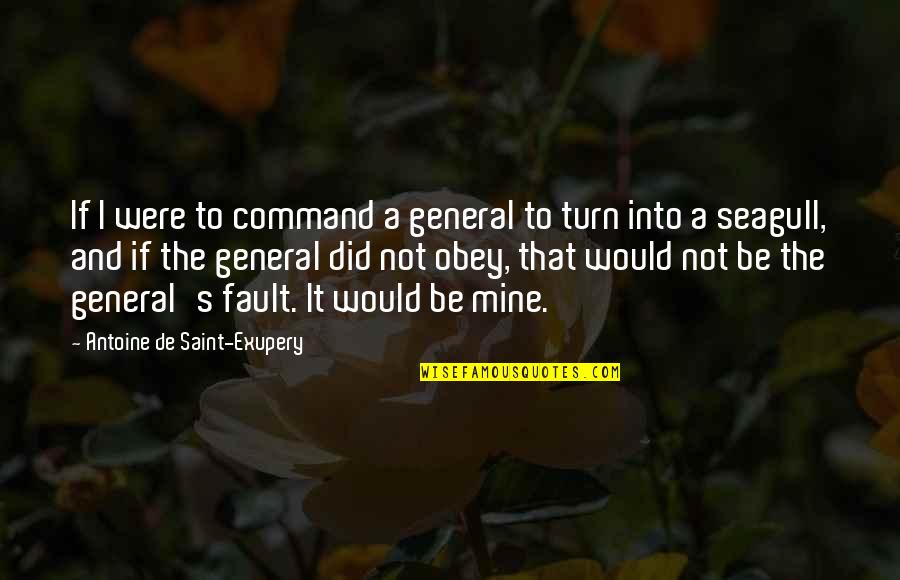 Fault Quotes By Antoine De Saint-Exupery: If I were to command a general to