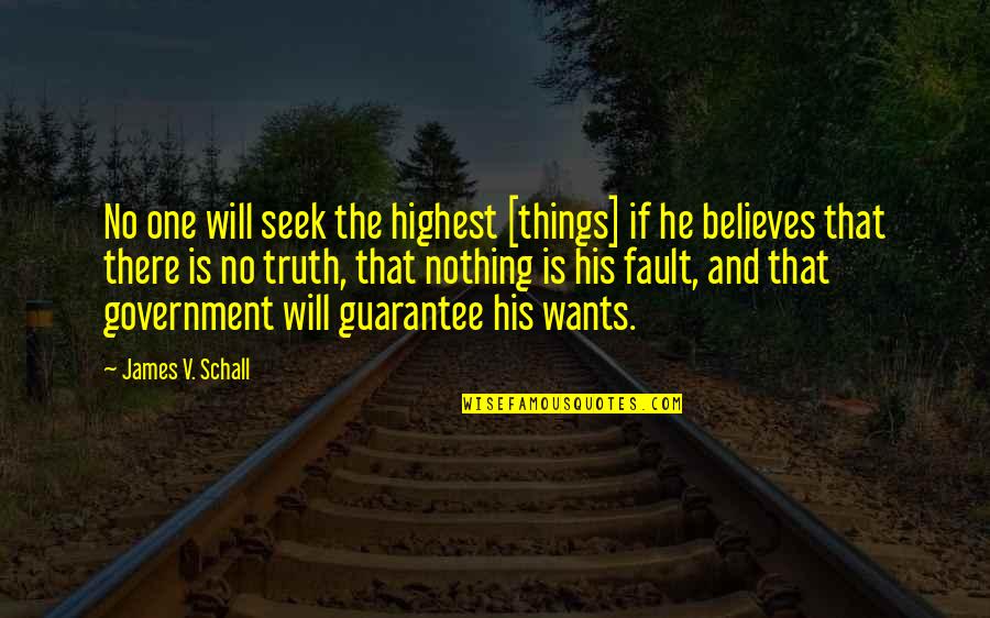 Fault Quotes By James V. Schall: No one will seek the highest [things] if