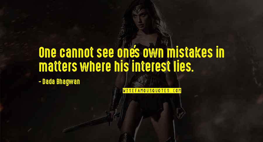 Fault Quotes Quotes By Dada Bhagwan: One cannot see one's own mistakes in matters