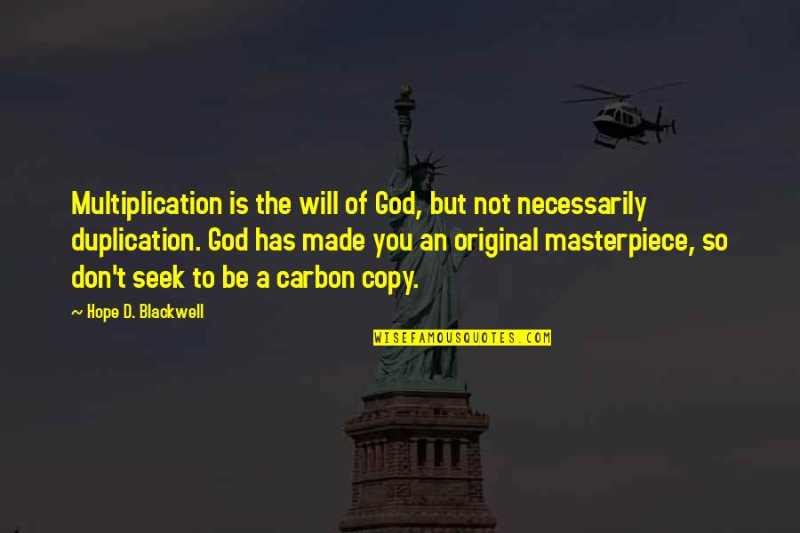 Faulted Quotes By Hope D. Blackwell: Multiplication is the will of God, but not