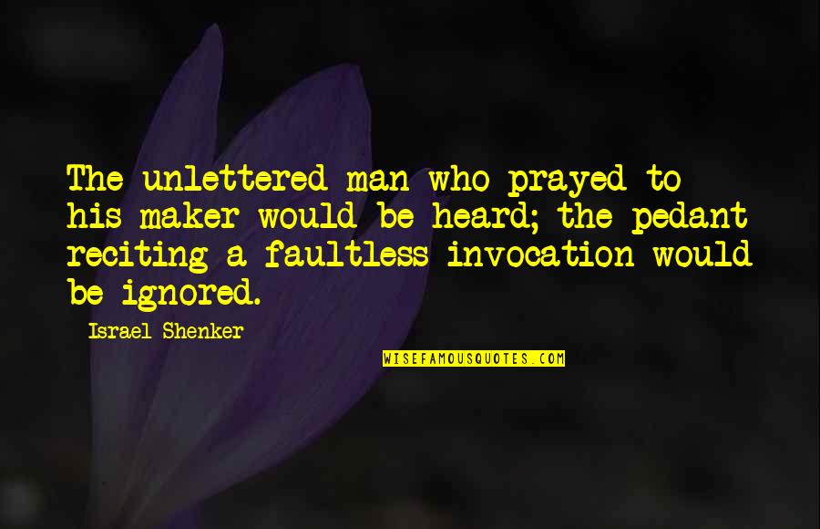 Faultless Quotes By Israel Shenker: The unlettered man who prayed to his maker