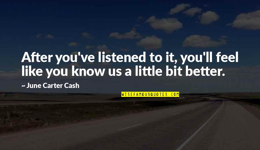 Faultlessly Quotes By June Carter Cash: After you've listened to it, you'll feel like