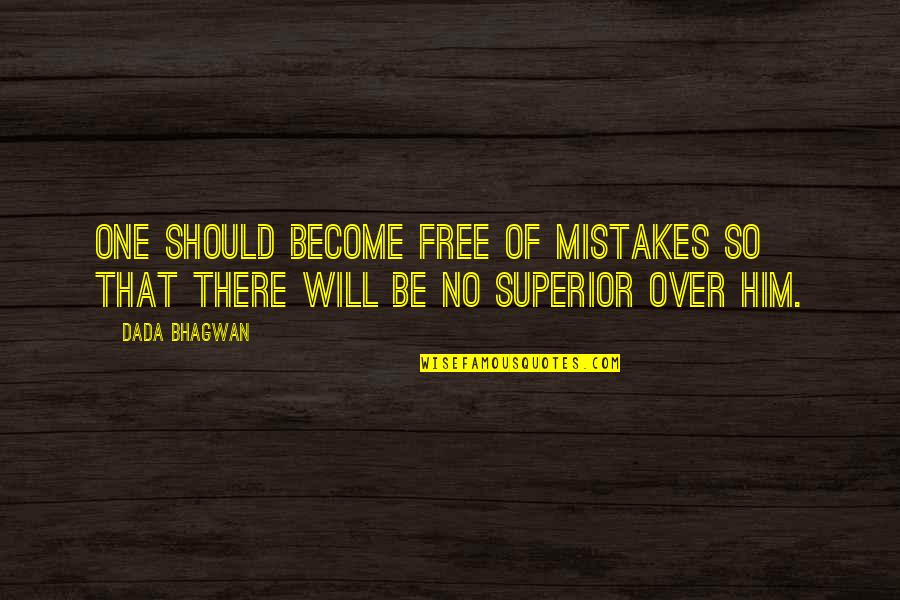 Faults And Mistakes Quotes By Dada Bhagwan: One should become free of mistakes so that