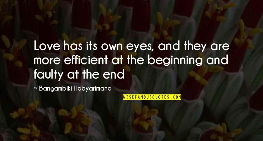 Faulty Love Quotes By Bangambiki Habyarimana: Love has its own eyes, and they are
