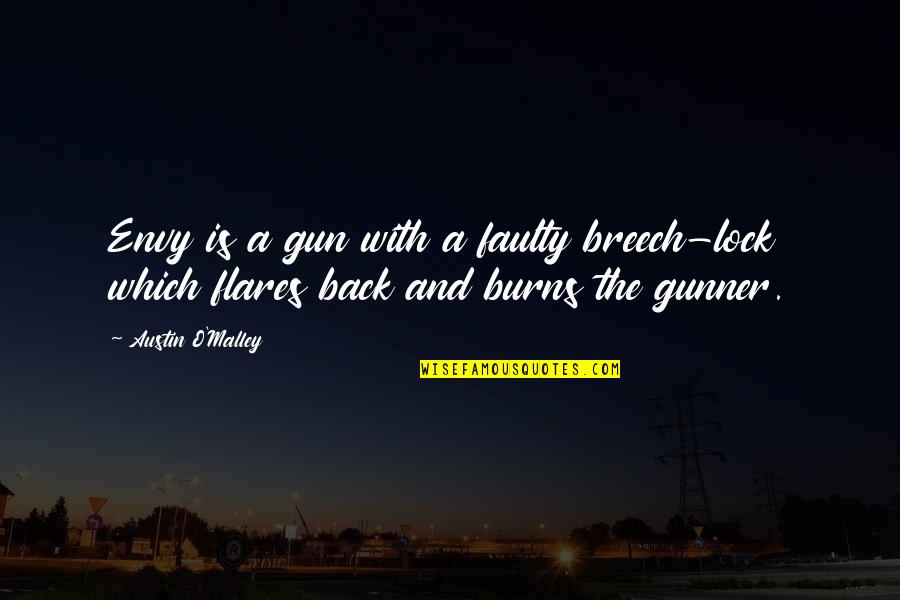 Faulty Quotes By Austin O'Malley: Envy is a gun with a faulty breech-lock