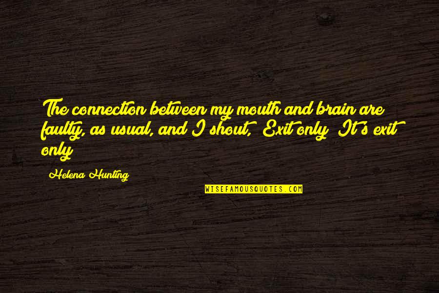 Faulty Quotes By Helena Hunting: The connection between my mouth and brain are