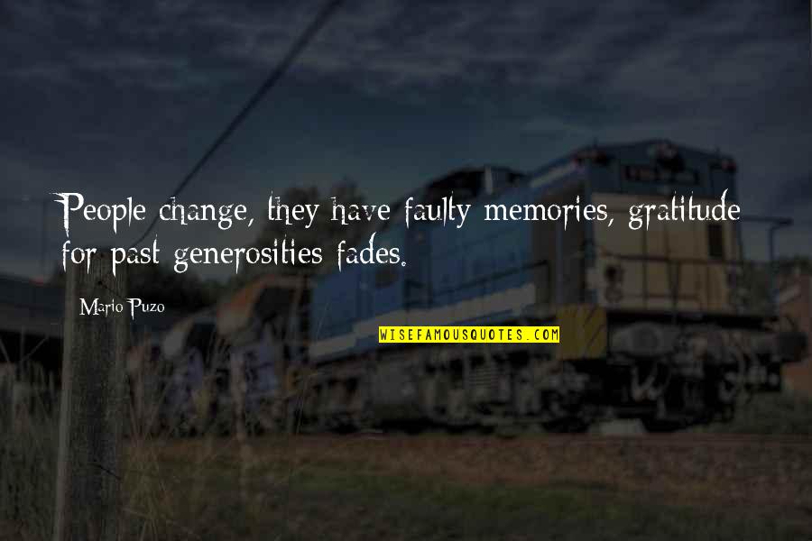 Faulty Quotes By Mario Puzo: People change, they have faulty memories, gratitude for