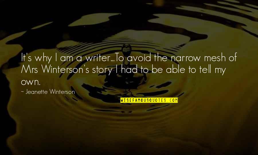 Faumuina Of Samoa Quotes By Jeanette Winterson: It's why I am a writer...To avoid the