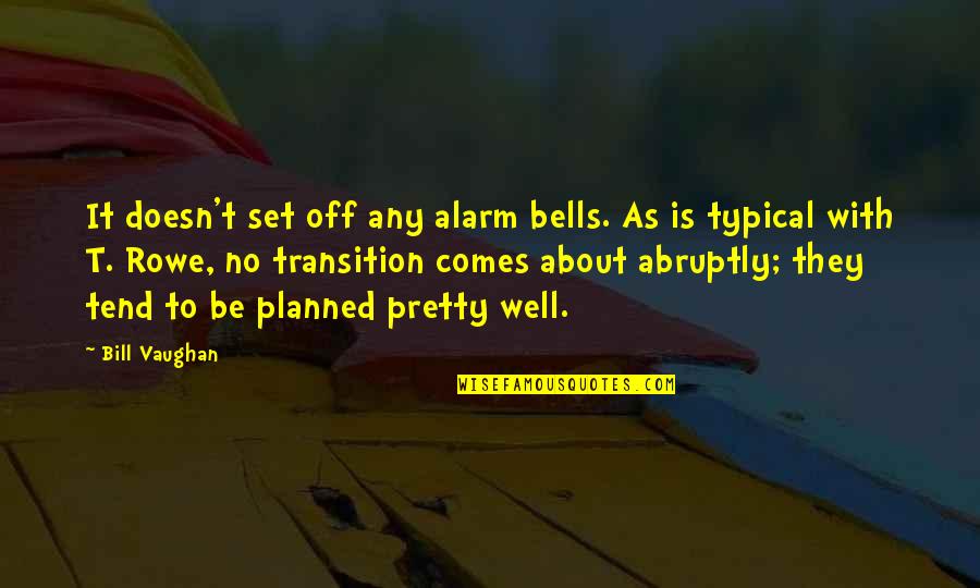 Faunaelizabeth Quotes By Bill Vaughan: It doesn't set off any alarm bells. As