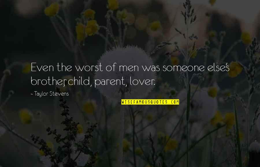 Faunal Quotes By Taylor Stevens: Even the worst of men was someone else's