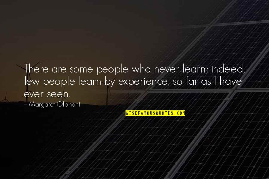 Fauquenoit Quotes By Margaret Oliphant: There are some people who never learn; indeed, Fauquenoit Quotes By Margaret Oliphant: There are some people who never learn; indeed,