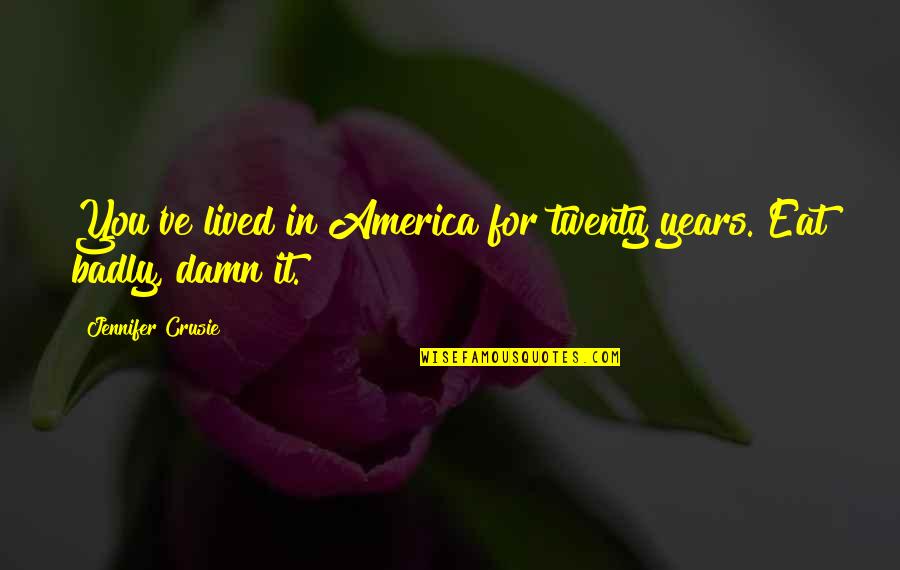 Faura Marble Quotes By Jennifer Crusie: You've lived in America for twenty years. Eat