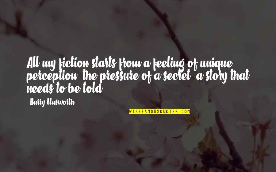 Faurecia Quotes By Barry Unsworth: All my fiction starts from a feeling of Faurecia Quotes By Barry Unsworth: All my fiction starts from a feeling of