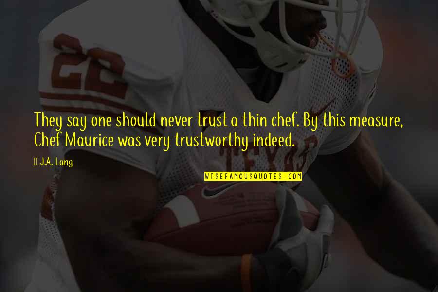 Faurecia Quotes By J.A. Lang: They say one should never trust a thin Faurecia Quotes By J.A. Lang: They say one should never trust a thin