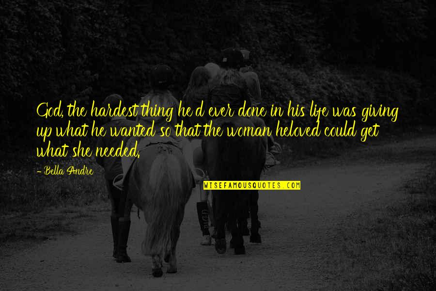 Fausnaught Recipe Quotes By Bella Andre: God, the hardest thing he'd ever done in