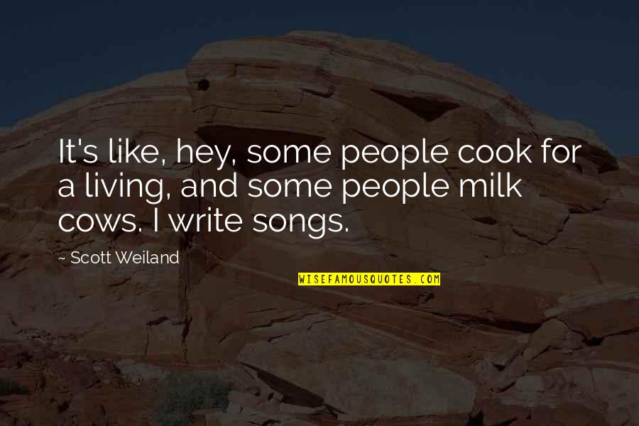 Faust Goethe Famous Quotes By Scott Weiland: It's like, hey, some people cook for a