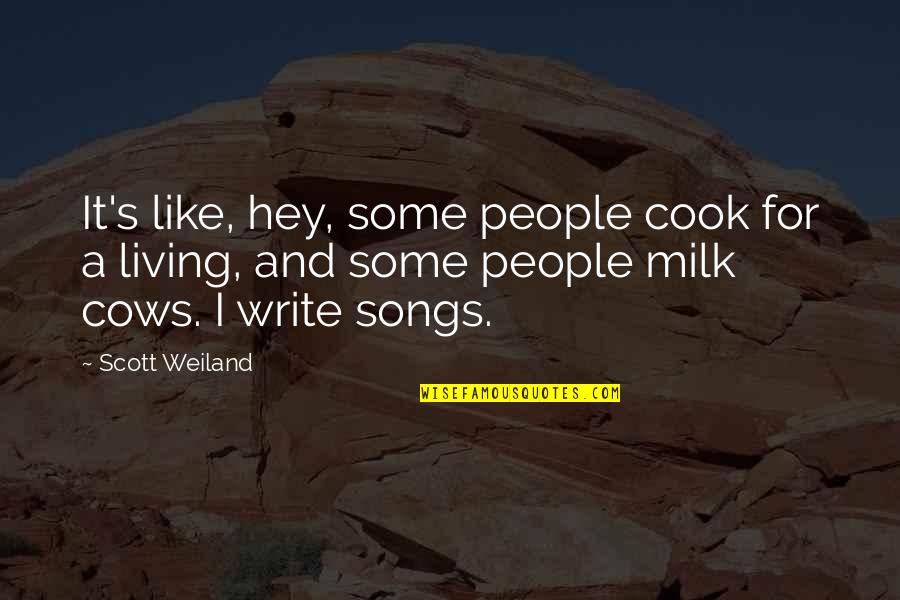 Faust Goethe Famous Quotes By Scott Weiland: It's like, hey, some people cook for a Faust Goethe Famous Quotes By Scott Weiland: It's like, hey, some people cook for a