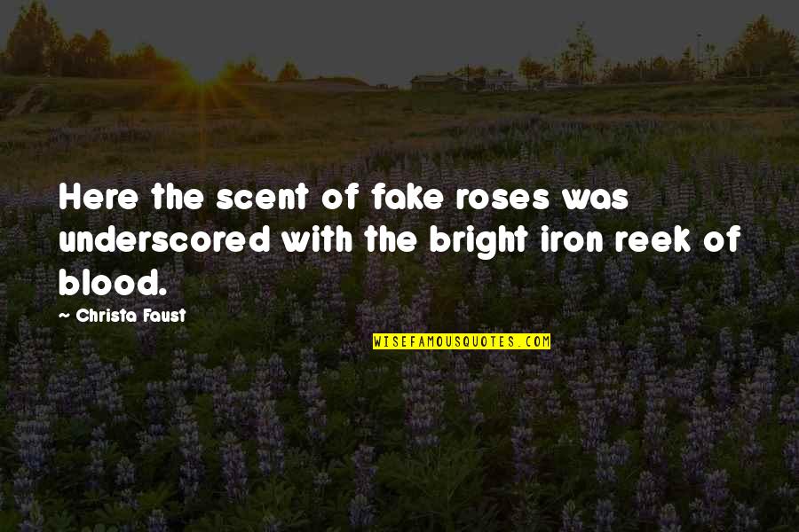 Faust Quotes By Christa Faust: Here the scent of fake roses was underscored
