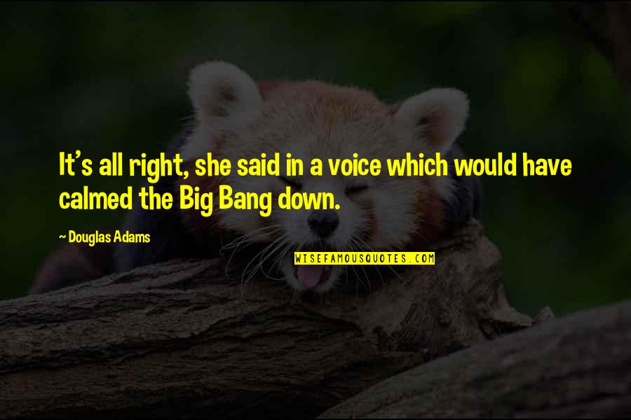 Faustine Quotes By Douglas Adams: It's all right, she said in a voice