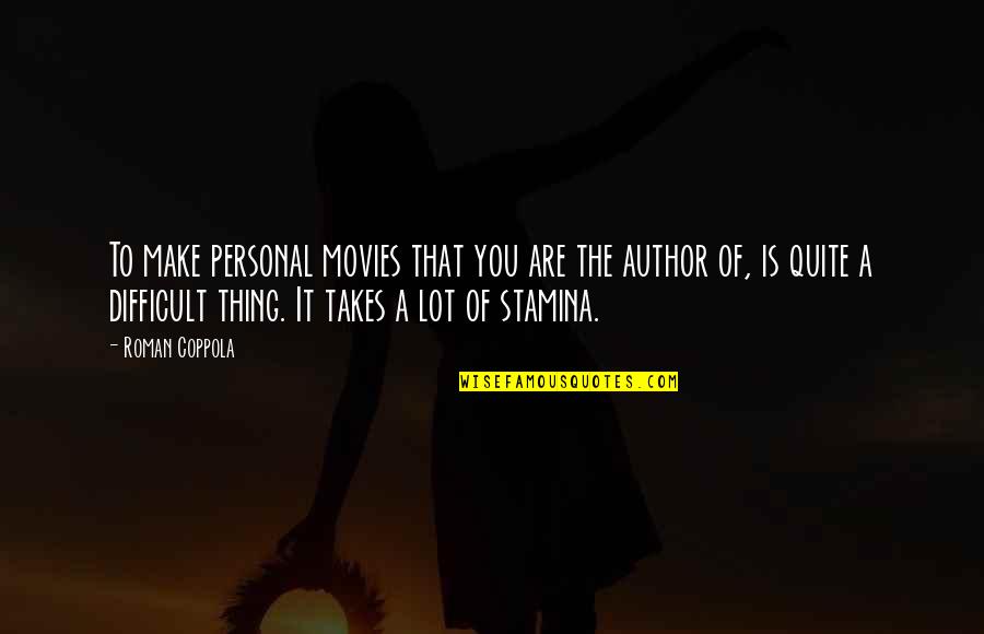 Faustini Martial Arts Quotes By Roman Coppola: To make personal movies that you are the Faustini Martial Arts Quotes By Roman Coppola: To make personal movies that you are the