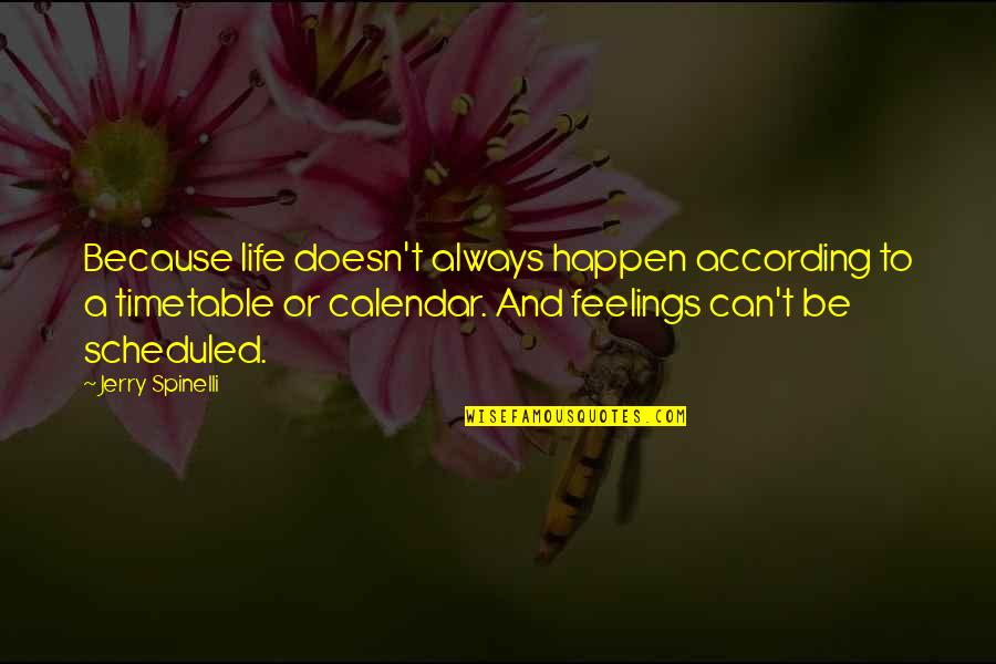 Faustino Sanchez Quotes By Jerry Spinelli: Because life doesn't always happen according to a