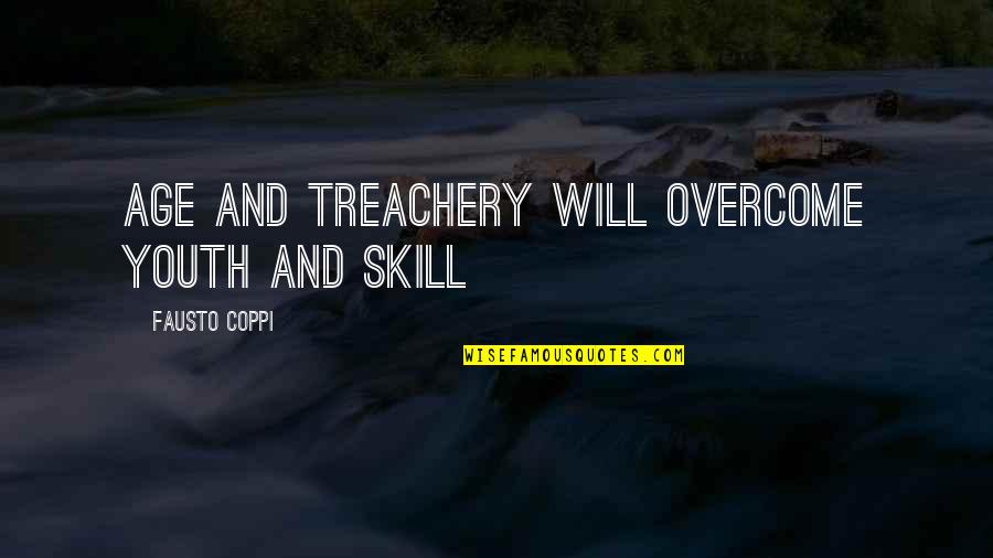 Fausto Quotes By Fausto Coppi: Age and treachery will overcome youth and skill