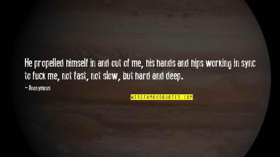 Fausts Anesthesiology Review Quotes By Anonymous: He propelled himself in and out of me,