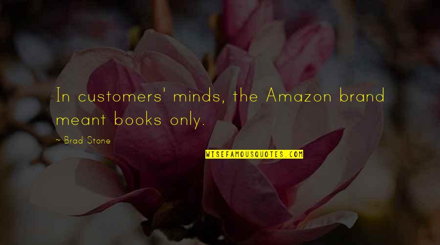 Faustsketcher Quotes By Brad Stone: In customers' minds, the Amazon brand meant books