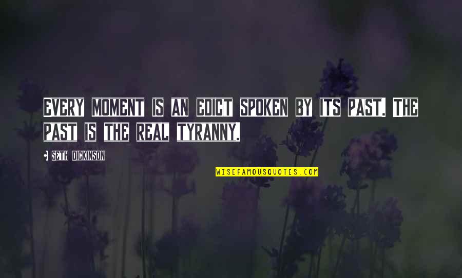 Faustus Blackwood Quotes By Seth Dickinson: Every moment is an edict spoken by its