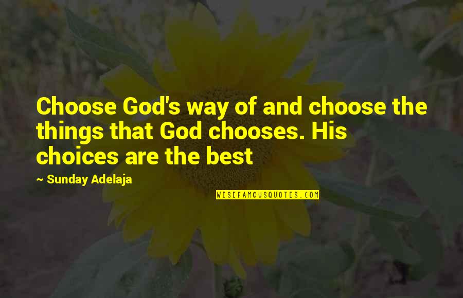 Faustyna Youtube Quotes By Sunday Adelaja: Choose God's way of and choose the things