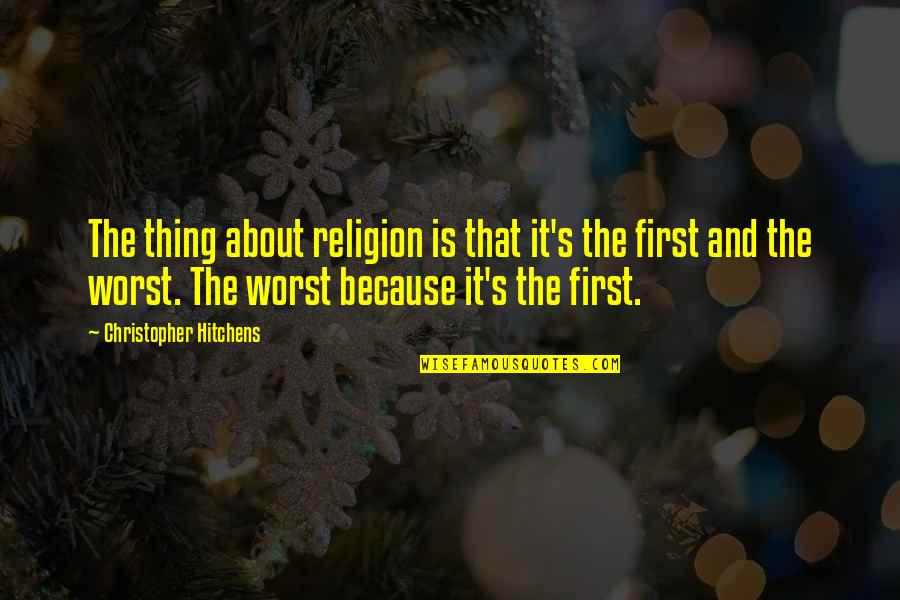 Fautrier Art Quotes By Christopher Hitchens: The thing about religion is that it's the Fautrier Art Quotes By Christopher Hitchens: The thing about religion is that it's the