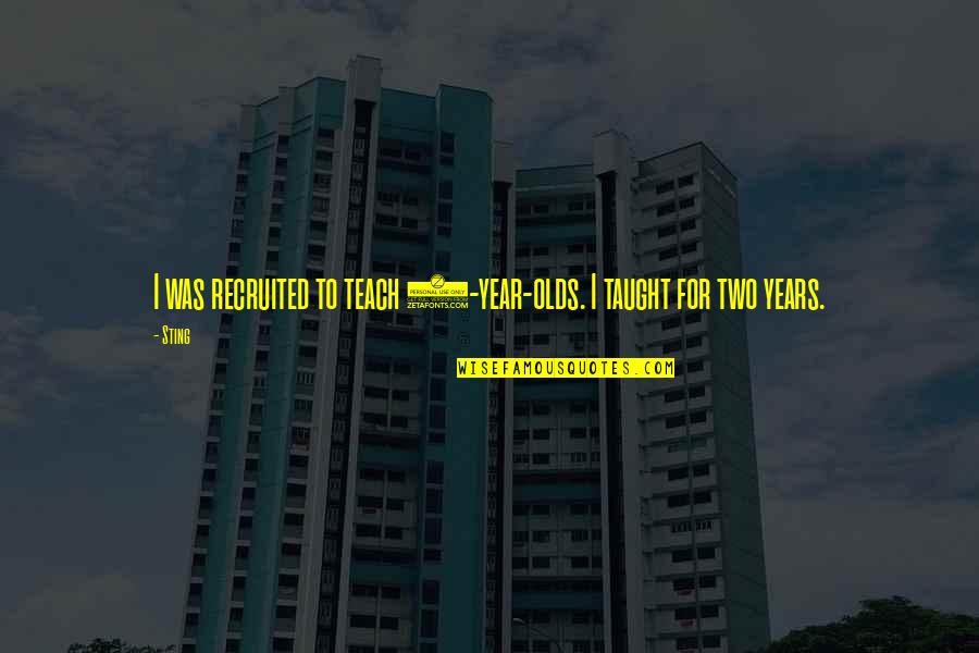 Fauvel Vices Quotes By Sting: I was recruited to teach 9-year-olds. I taught