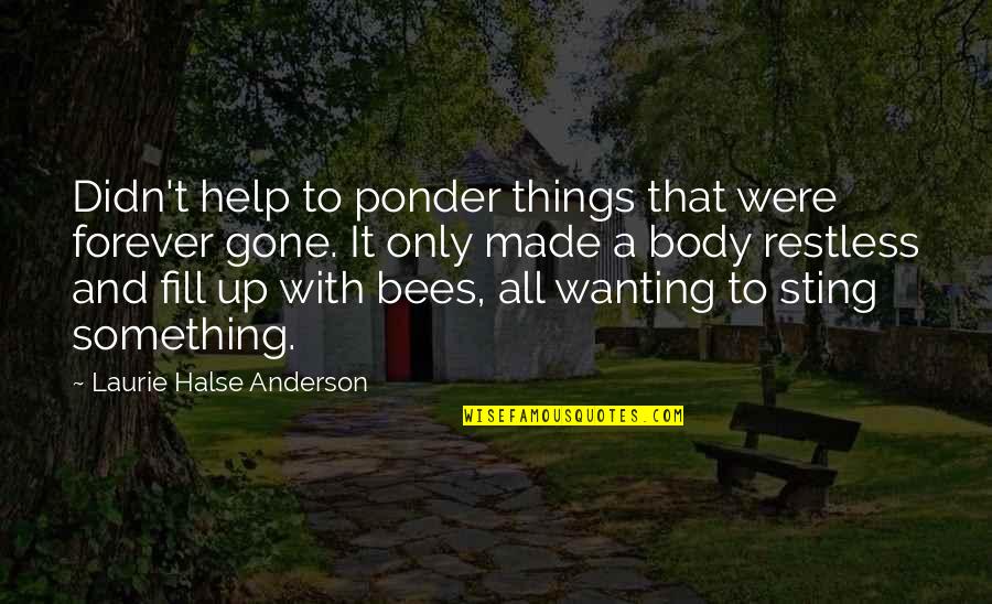 Fauves Artists Quotes By Laurie Halse Anderson: Didn't help to ponder things that were forever Fauves Artists Quotes By Laurie Halse Anderson: Didn't help to ponder things that were forever