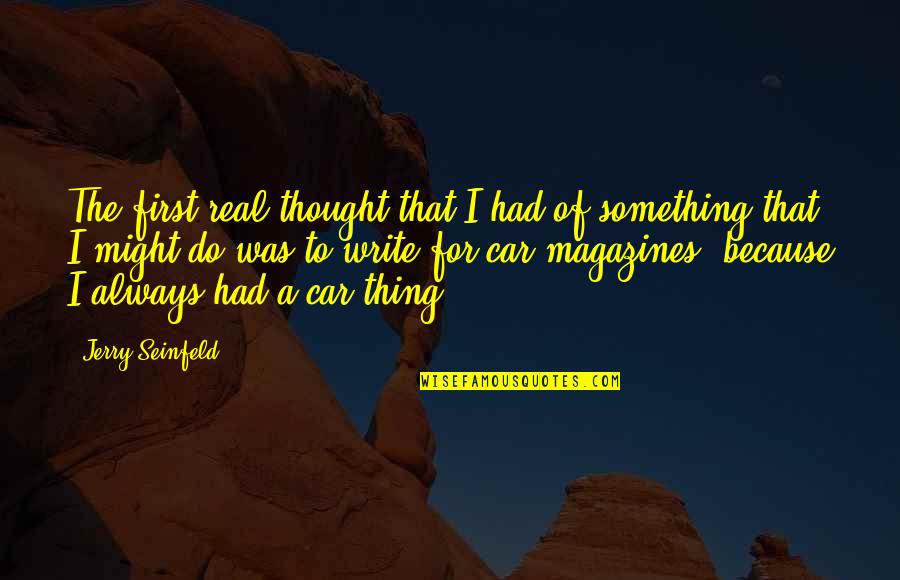Fauwkees Quotes By Jerry Seinfeld: The first real thought that I had of