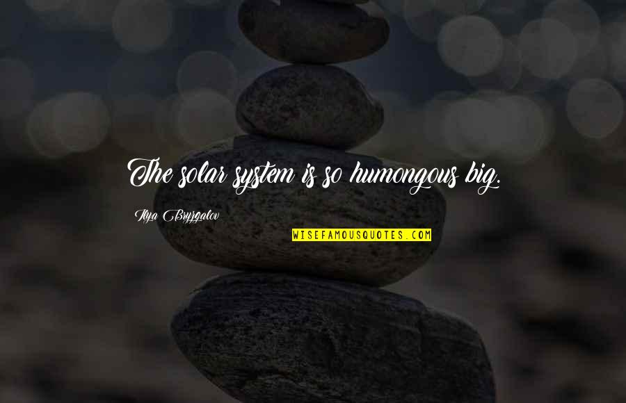 Faux Calligraphy Quotes By Ilya Bryzgalov: The solar system is so humongous big. Faux Calligraphy Quotes By Ilya Bryzgalov: The solar system is so humongous big.