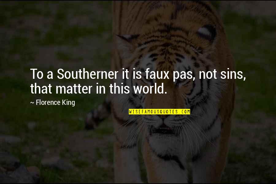 Faux Quotes By Florence King: To a Southerner it is faux pas, not