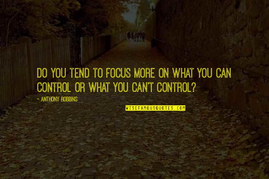 Fauzan Daulay Quotes By Anthony Robbins: Do you tend to focus more on what