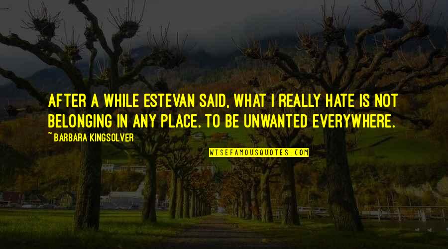 Fav Pic Quotes By Barbara Kingsolver: After a while Estevan said, What I really Fav Pic Quotes By Barbara Kingsolver: After a while Estevan said, What I really